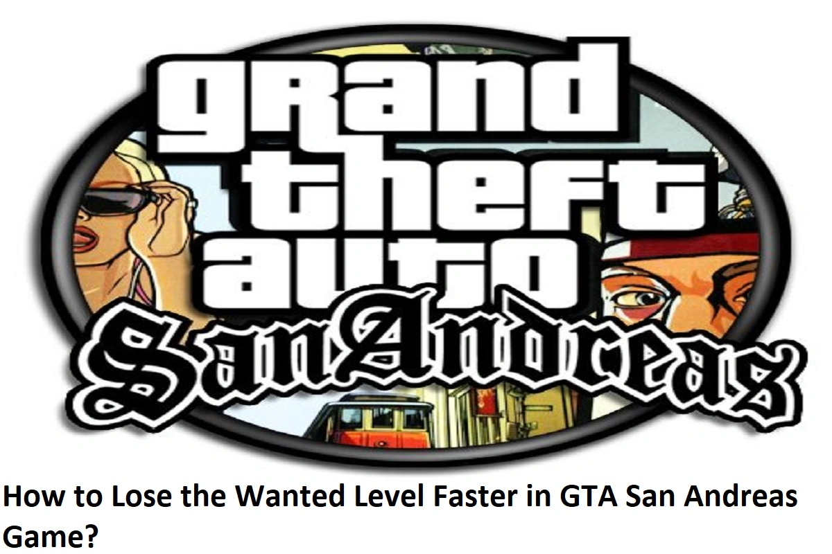 How to Lose the Wanted Level Faster in GTA San Andreas Game?