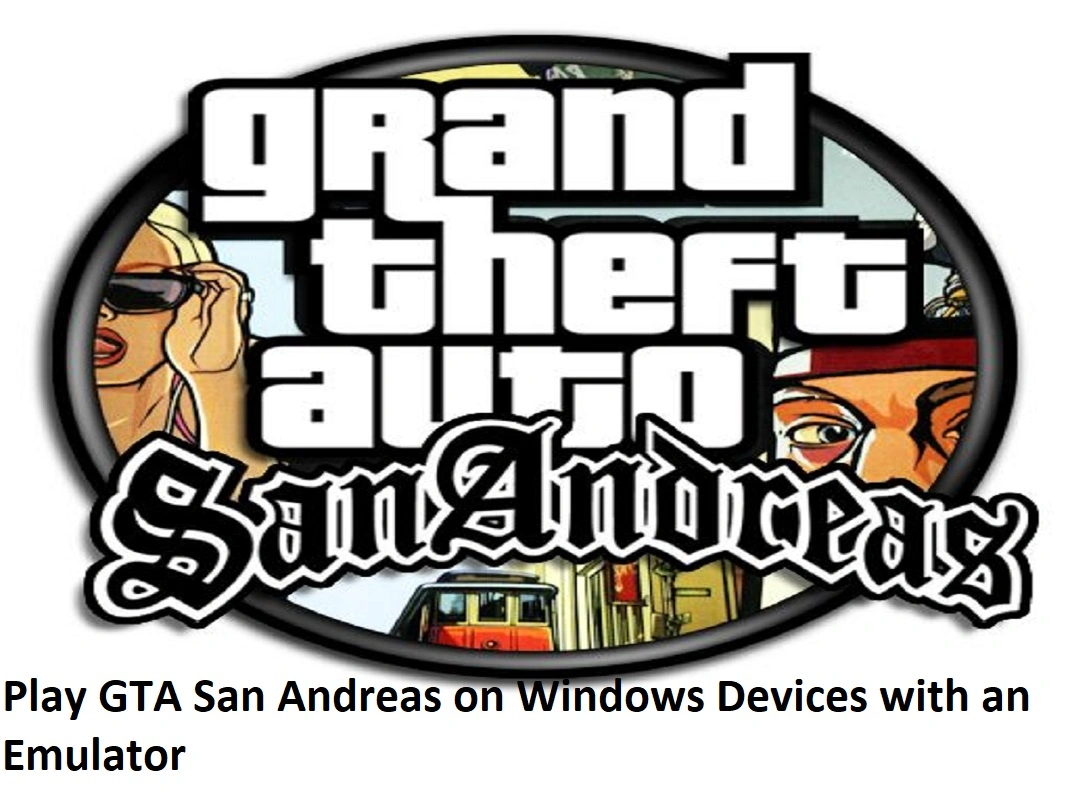 Play GTA San Andreas on Windows Devices with an Emulator
